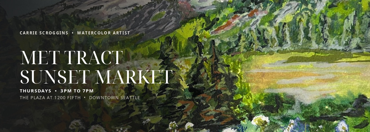 Carrie Scroggins at the Met Tract Sunset Market, Thursdays 3pm to 7pm on the plaza at 1200 Fifth in downtown Seattle, with her watercolor painting Mount Rainier